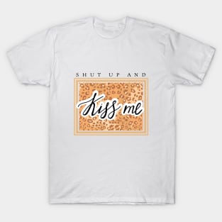 Shut up and Kiss me lettering. Leopard pattern and chain. Quote design. T-Shirt